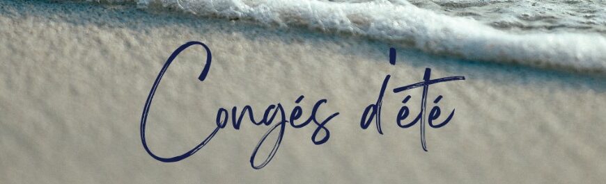 Fermeture du Secrétariat pour congés du 25 juillet au 31 Août 2026